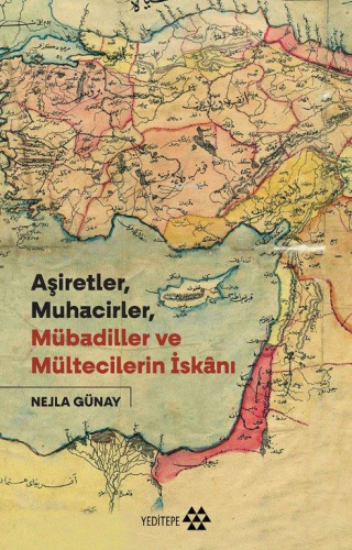 Aşiretler Muhacirler Mübadiller ve Mültecilerin İskanı | Nejla Günay |