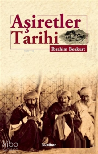 Aşiretler Tarihi | İbrahim Bozkurt | Nubihar Yayınları