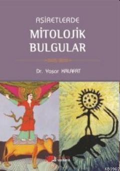 Aşiretlerde Mitolojik Bulgular | Yaşar Kalafat | Berikan Yayınları