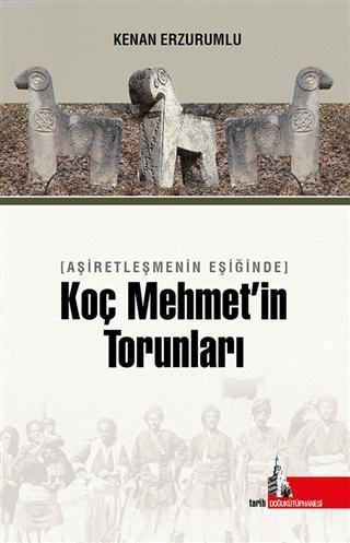 Aşiretleşmenin Eşiğinde Koç Mehmet'in Torunları | Kenan Erzurumlu | Do