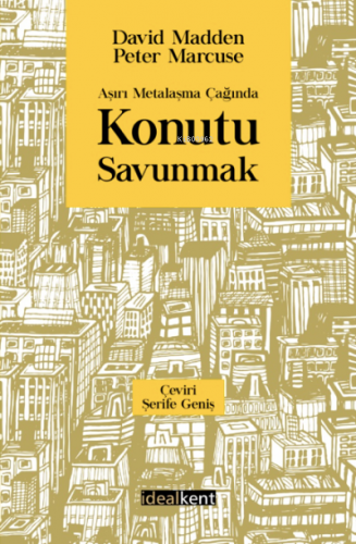 Aşırı Metalaşma Çağında Konutu Savunmak | Peter Marcuse | İdealKent Ya