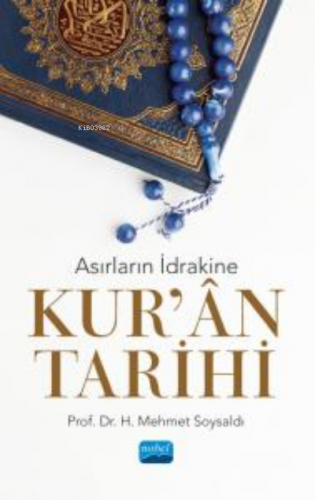 Asırların İdrakine Kur'an Tarihi | H. Mehmet Soysaldı | Nobel Akademik