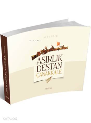 Asırlık Destan Çanakkale | Ali Sözer | Mostar Yayınları