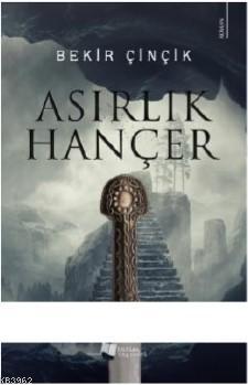 Asırlık Hançer | Bekir Çinçik | Karina Kitap