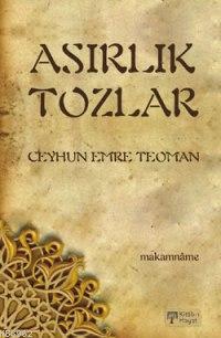 Asırlık Tozlar; Makamnâme | Ceyhun Emre Teoman | Kitab-ı Hayat