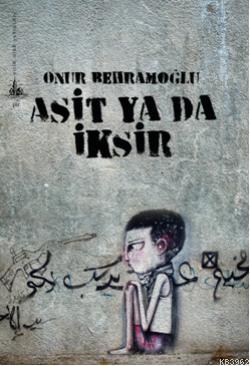 Asit Ya Da İksir | Onur Behramoğlu | Yitik Ülke Yayınları