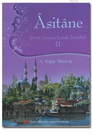 Asitane 2; Evvel Zaman İçinde İstanbul | A. Ragıp Akyavaş | Türkiye Di