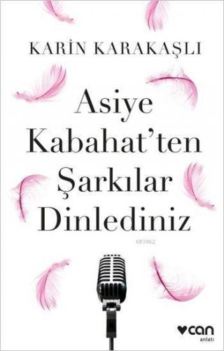 Asiye Kabahat'ten Şarkılar Dinlediniz | Karin Karakaşlı | Can Yayınlar