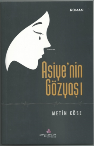 Asiye'nin Gözyaşı | Metin Köse | Erguvan Yayınevi