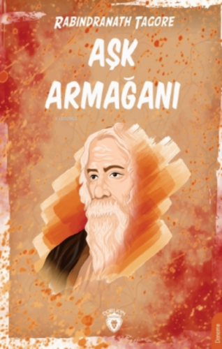 Aşk Armağanı | Rabindranath Tagore | Dorlion Yayınevi