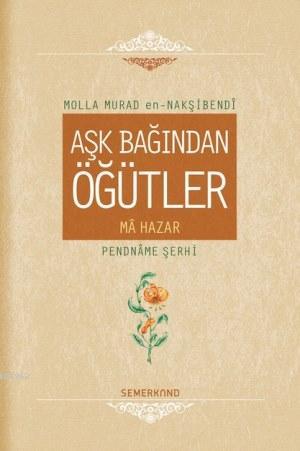 Aşk Bağından Öğütler (Ciltli) | Molla Murad en-Nakşibendi | Semerkand 