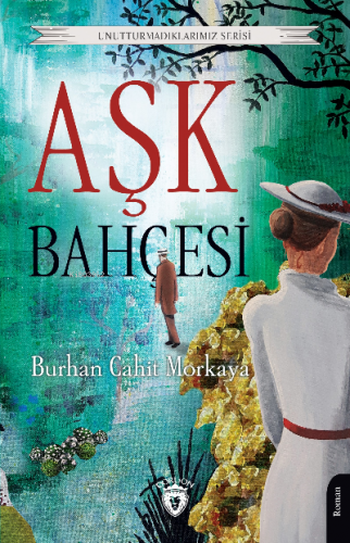 Aşk Bahçesi | Burhan Cahit Morkaya | Dorlion Yayınevi