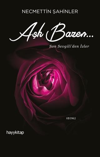 Aşk Bazen... | Necmettin Şahinler | Hayy Kitap