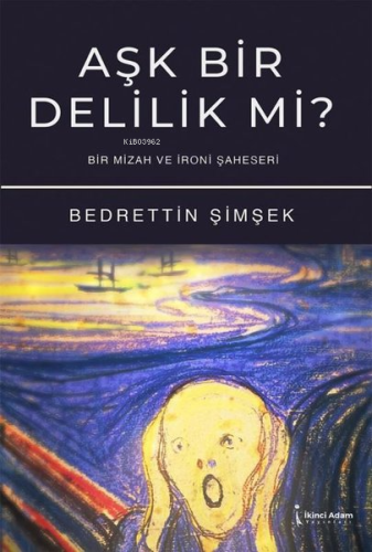 Aşk Bir Delilik Mi? Bir Mizah ve İroni Şaheseri | Bedrettin Şimşek | İ