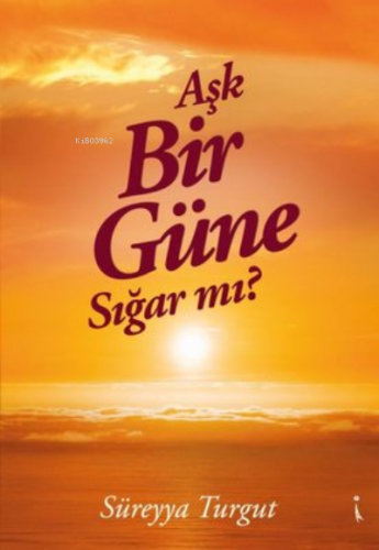 Aşk Bir Güne Sığar Mı? | Süreyya Turgut | İkinci Adam Yayınları