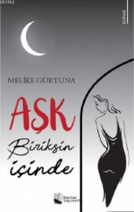 Aşk Biriksin İçinde | Melike Gürtuna | Karina Kitap