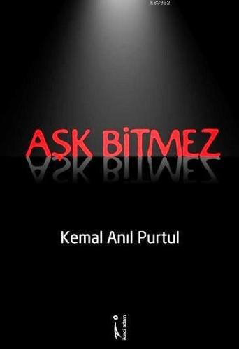 Aşk Bitmez | Kemal Anıl Purtul | İkinci Adam Yayınları