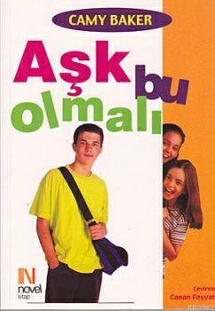 Aşk Bu Olmalı | Camy Baker | Novel Kitap