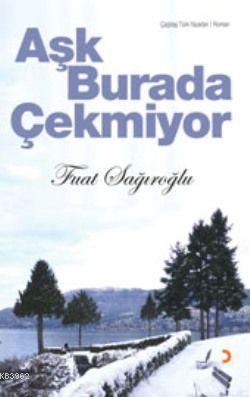 Aşk Burada Çekmiyor | Fuat Sağıroğlu | Cinius Yayınları