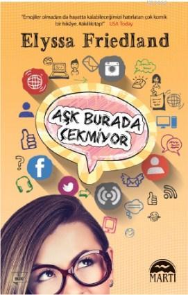 Aşk Burada Çekmiyor | Elyssa Friedland | Martı Yayınları