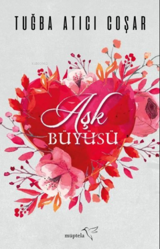 Aşk Büyüsü | Tuğba Atıcı Coşar | Müptela Yayınevi