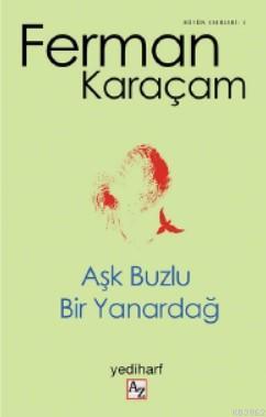 Aşk Buzlu Bir Yanardağ | Ferman Karaçam | Az Kitap