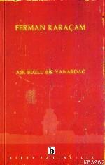 Aşk Buzlu Bir Yanardağ | Ferman Karaçam | Birey Yayıncılık