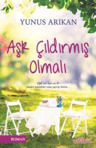 Aşk Çıldırmış Olmalı | Yunus Arıkan | Yediveren Yayınları