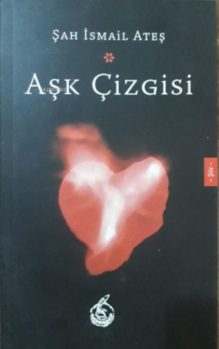 Aşk Çizgisi | Şah İsmail Ateş | Mühür Kitaplığı