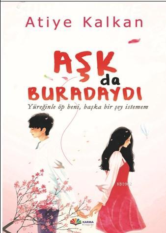 Aşk da Buradaydı | Atiye Kalkan | Karma Kitaplar