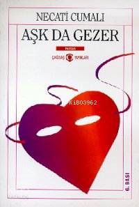 Aşk Da Gezer | Necati Cumalı | Cumhuriyet Kitapları