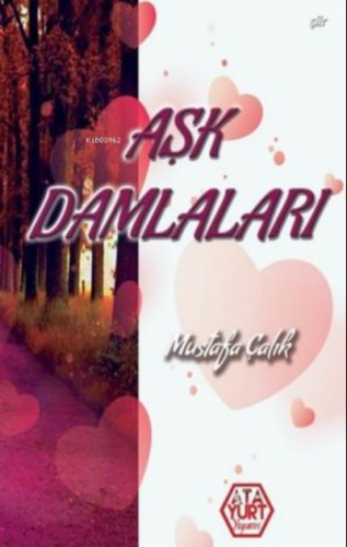 Aşk Damlaları | Mustafa Çalık | Atayurt Yayınevi