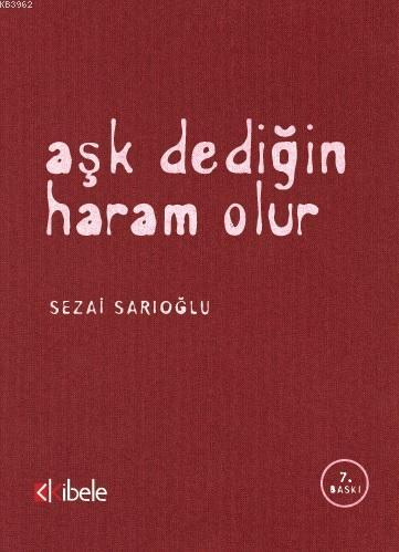 aşk dediğin haram olur | Sezai Sarıoğlu | Kibele Yayınları