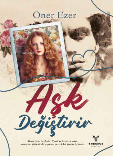 Aşk Değiştirir | Öner Ezer | Theseus Yayınevi