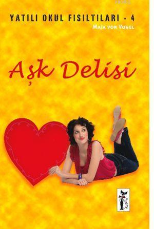 Aşk Delisi; Yatılı Okul Fısıltıları 4 | Maja Von Vogel | Çizmeli Kedi 