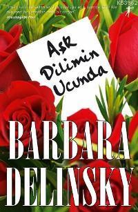 Aşk Dilimin Ucunda | Barbara Delinsky | Artemis Yayınları