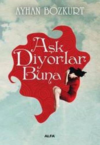 Aşk Diyorlar Buna | Ayhan Bozkurt | Alfa Basım Yayım Dağıtım