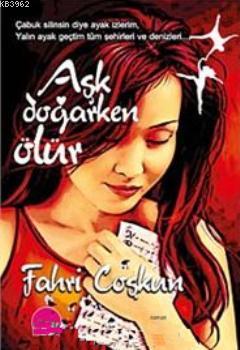 Aşk Doğarken Ölür | Fahri Coşkun | Kent Kitap