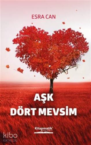 Aşk Dört Mevsim | Esra Can | Kitapmatik Yayınları