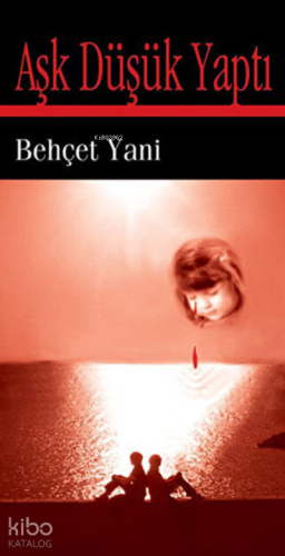 Aşk Düşük Yaptı | Behçet Yani | İlk Kitap