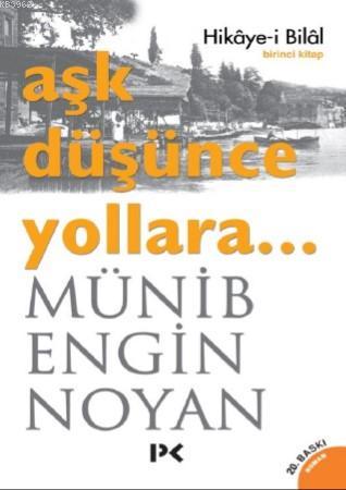 Aşk Düşünce Yollara 1; Hikaye-i Bilal | Münib Engin Noyan | Profil Yay