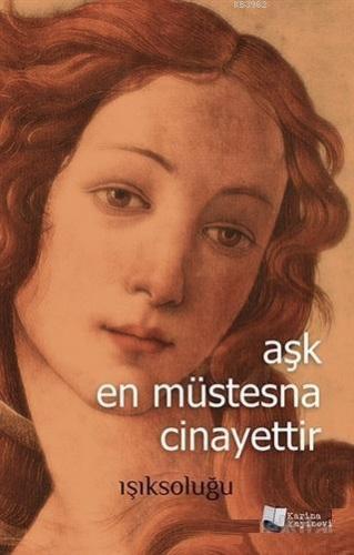 Aşk En Müstesna Cinayettir | Serdar Işıksoluğu | Karina Kitap