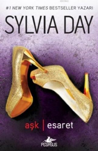 Aşk Esaret | Sylvia Day | Pegasus Yayıncılık