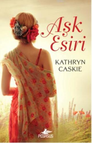 Aşk Esiri | Kathyrn Caskie | Pegasus Yayıncılık