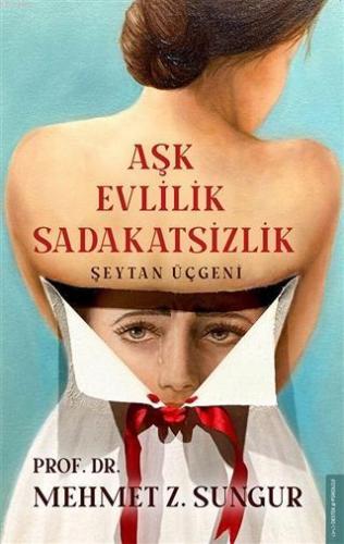 Aşk Evlilik Sadakatsizlik; Şeytan Üçgeni | Mehmet Z. Sungur | Destek Y