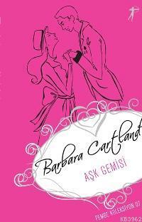 Aşk Gemisi; Pembe Koleksiyon 07 | Barbara Cartland | Artemis Yayınları