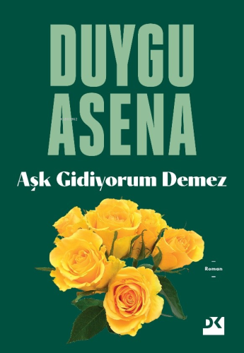 Aşk Gidiyorum Demez | Duygu Asena | Doğan Kitap