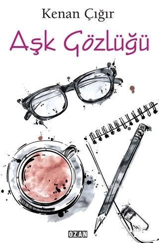 Aşk Gözlüğü | Kenan Çığır | Ozan Yayıncılık