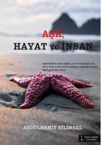 Aşk, Hayat ve İnsan | Abdulhamit Bilimsel | İkinci Adam Yayınları