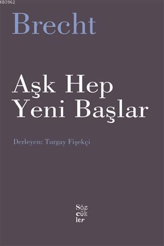 Aşk Hep Yeni Başlar | Bertolt Brecht | Sözcükler